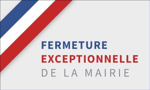 Fermeture exceptionnelle Mairie